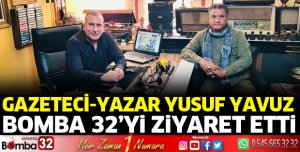 Gazeteci Yazar Yusuf Yavuz, Bomba 32'yi ziyaret etti