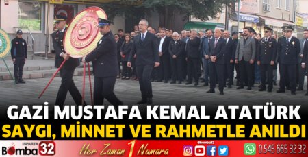 Gazi Mustafa Kemal Atatürk saygı, minnet ve rahmetle anıldı