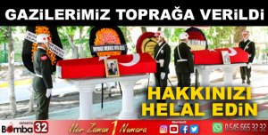 GAZİLERİMİZ SON YOLCULUĞA UĞURLANDI