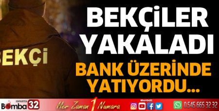 Gece bekçileri yakaladı 