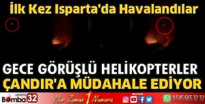 Gece görüşlü helikopterler yangına müdahale ediyor
