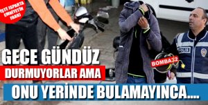 GECE GÜNDÜZ DURMUYORLAR AMA...!