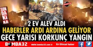 GECE YARISI KORKUNÇ YANGIN