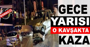 GECE YARISI O KAVŞAKTA KAZA