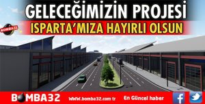 GELECEĞİMİZİN PROJESİ ISPARTAMIZA HAYIRLI OLSUN
