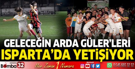 Geleceğin Arda Güler'leri Isparta'da yetişiyor