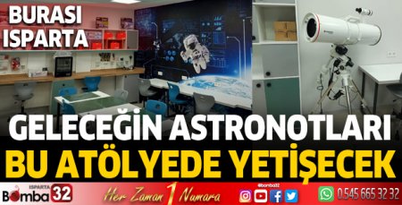 Geleceğin astronotları bu atölyede yetişecek