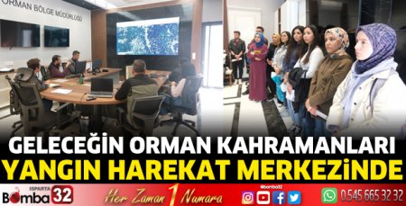 Geleceğin orman kahramanları Yangın Harekât Merkezinde