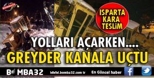 GELENDOST BELEDİYESİ GREYDERİ KANALA UÇTU