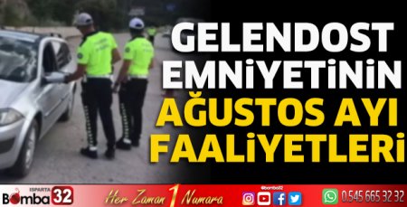 Gelendost emniyetinin ağustos ayı faaliyetleri