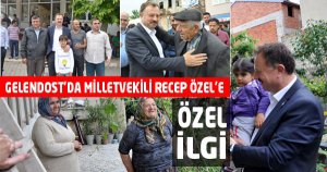 GELENDOST’DA RECEP’E ÖZEL İLGİ VARDI
