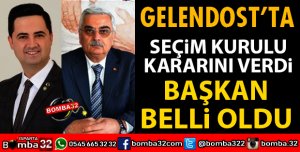 GELENDOST’TA SEÇİM KURULU KARARINI VERDİ