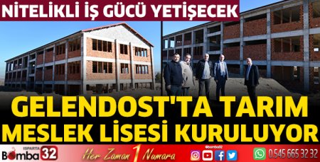Gelendost'ta Tarım Meslek Lisesi kuruluyor