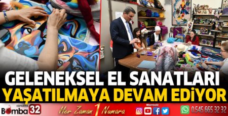 Geleneksel El Sanatları yaşatılmaya devam ediyor