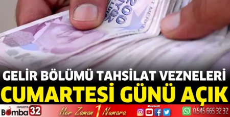 Gelir bölümü tahsilat vezneleri cumartesi günü açık