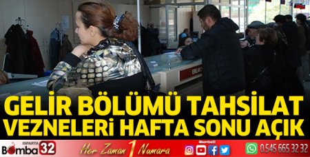 Gelir bölümü tahsilat vezneleri hafta sonu açık