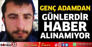 Genç adamdan günlerdir haber alınamıyor