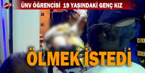 GENÇ KIZ  ÖLMEK İSTEDİ 