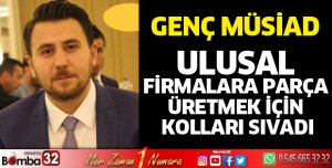 Genç MÜSİAD, ulusal firmalara parça üretecek