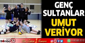 Genç sultanlar umut veriyor