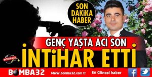 GENÇ YAŞTA ACI SON! İNTİHAR ETTİ