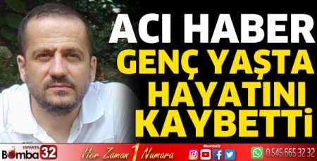 Genç yaşta hayatını kaybetti