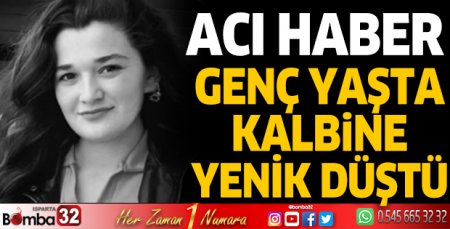 Genç yaşta kalbine yenildi