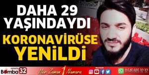 Genç yaşta koronaya yenildi