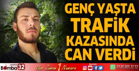 Genç yaşta trafik kazasında hayatını kaybetti