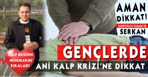 GENÇLERDE ANİ KALP KRİZİ'NE DİKKAT