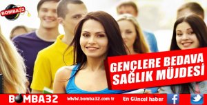 GENÇLERE BEDAVA SAĞLIK HİZMETİ