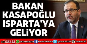 GENÇLİK VE SPOR BAKANI ISPARTA'YA GELİYOR