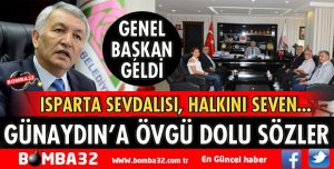 GENEL BAŞKANDAN GÜNAYDIN’A ÖVGÜ DOLU SÖZLER