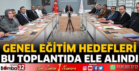 Genel eğitim hedefleri bu toplantıda ele alındı