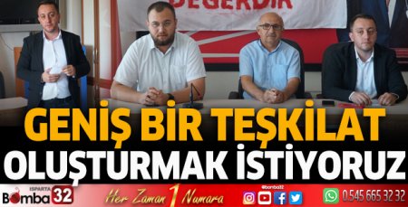 Geniş bir teşkilat oluşturmak istiyoruz