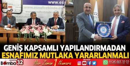 Geniş kapsamlı yapılandırmadan esnafımız mutlaka yararlanmalı 