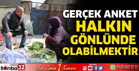 Gerçek anket halkın gönlünde olabilmektir