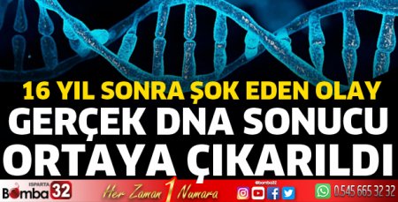 Gerçek DNA ile ortaya çıktı