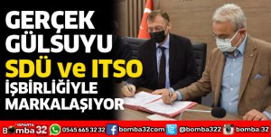 Gerçek Gülsuyu SDÜ ITSO İşbirliğiyle Markalaşıyor