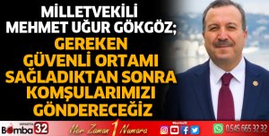 Gereken güvenli ortamı sağladıktan sonra komşularımızı göndereceğiz