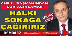 GEREKİRSE HALKI SOKAĞA ÇAĞIRIRIZ