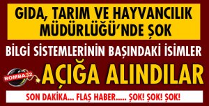 GIDA, TARIM VE HAYVANCILIK İL MÜDÜRLÜĞÜ'NDE İŞTE AÇIĞA ALINANLAR