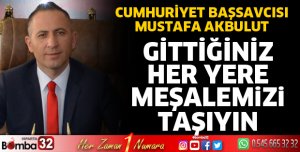 Gittiğiniz her yere meşalemizi taşıyın