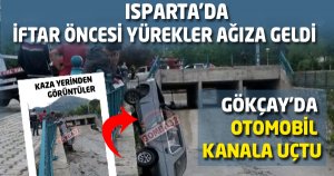 GÖKÇAY DA İFTAR ÖNCESİ KAZA 