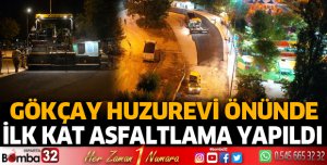 Gökçay Huzurevi önünde ilk kat asfaltlama yapıldı