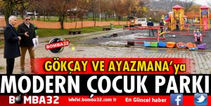 GÖKÇAY VE AYAZMANA'YA MODERN ÇOCUK PARKI YAPILIYOR