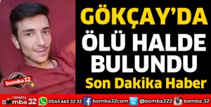 GÖKÇAY'DA ERKEK CESEDİ BULUNDU