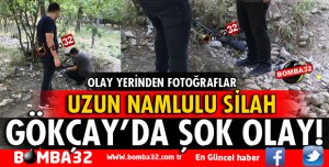 GÖKÇAY'DA UZUN NAMLULU SİLAHI GÖRENLER