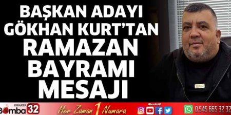 Gökhan Kurt’tan Ramazan Bayramı mesajı