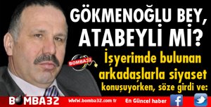 GÖKMENOĞLU BEY, ATABEYLİ Mİ?